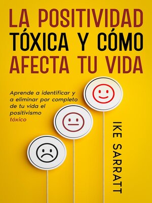 cover image of La Positividad Tóxica y Cómo Afecta tu Vida